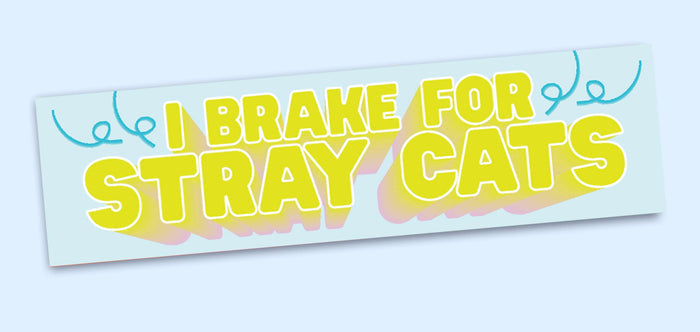 I Brake for Stray Cats Bumper Sticker